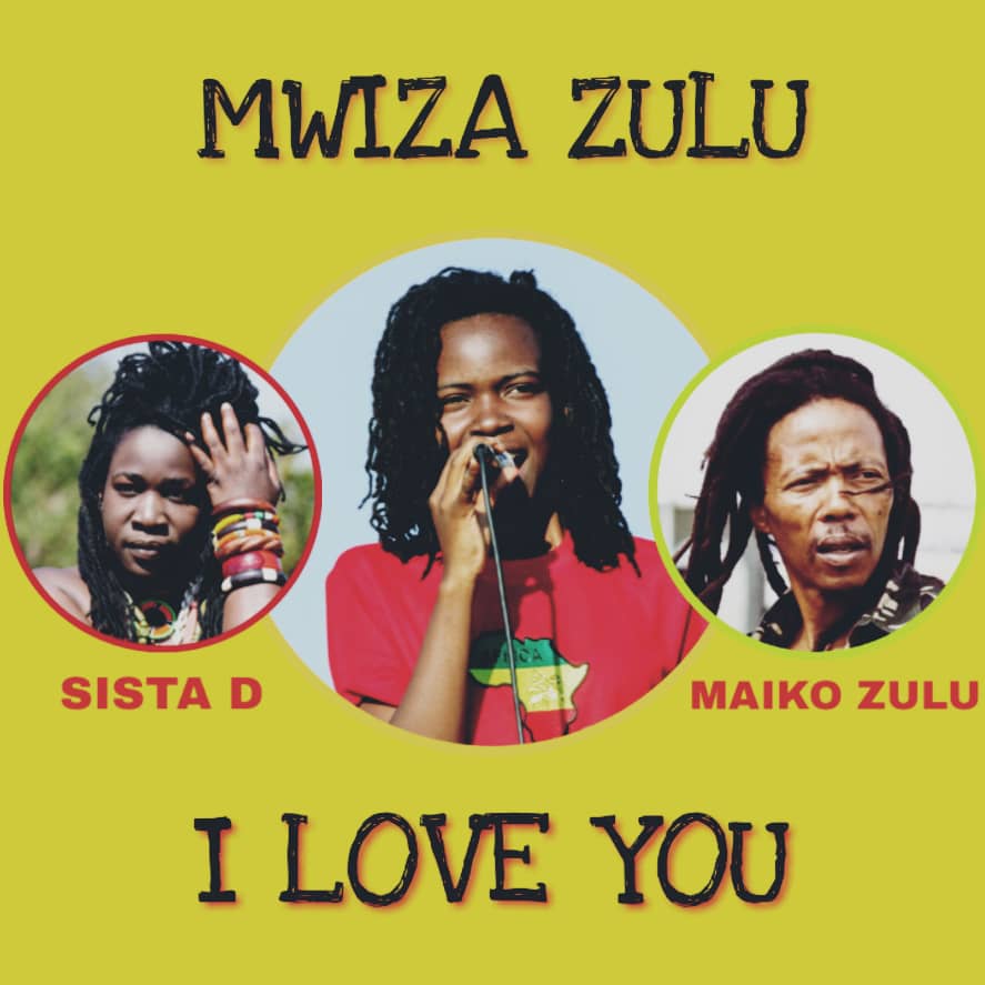 Mwiza Zulu ft. Sista D & Maiko Zulu - I Love You