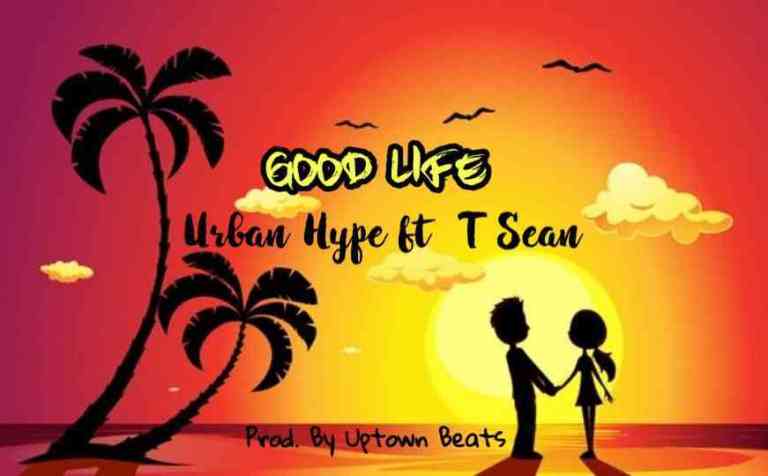 Urban Hype ft. T Sean - The Good Life (Prod. Uptown Beats)