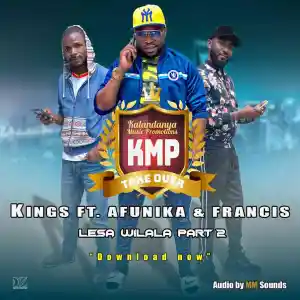 Kings Malembe ft. Afunika & Francis – Lesa Wilala – Part II (Official video)