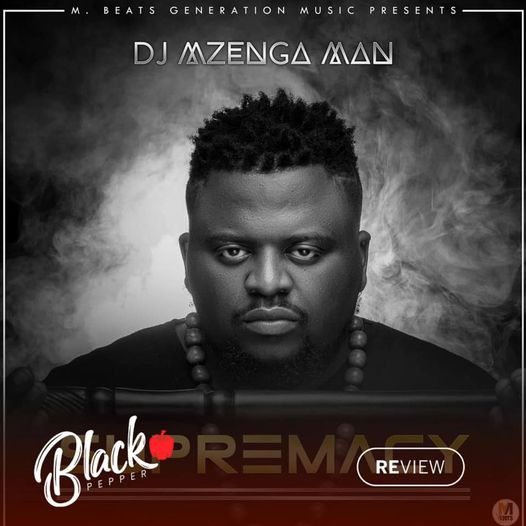 DJ Mzenga Man Supremacy Album Review By Black Pepper