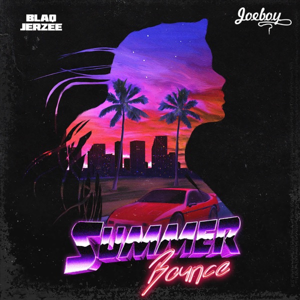 Blaq Jerzee ft. Joeboy - Summer Bounce