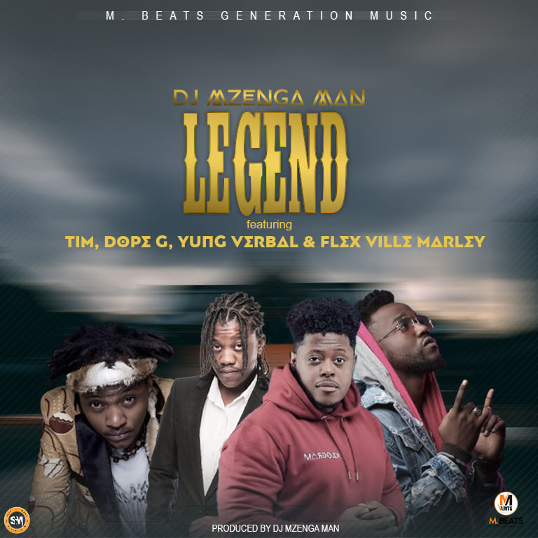 Dj Mzenga Man ft. TIM, Dope G, Yung Verbal & FlexVille – “Legend