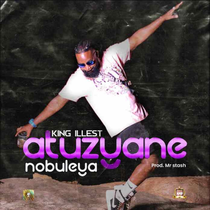 King Illest - Atuzyane Nobuleya(Prod. Mr. Stash)