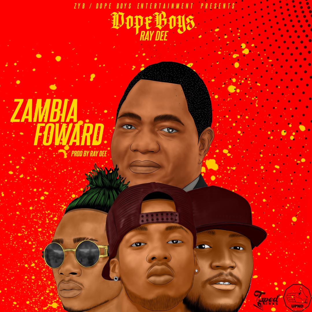 Ray Dee x Dope Boys - Zambia Forward (UPND Victory Song)