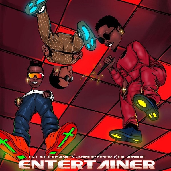 DJ Xclusive ft. ft. Olamide & Jamopyper - Entertainer