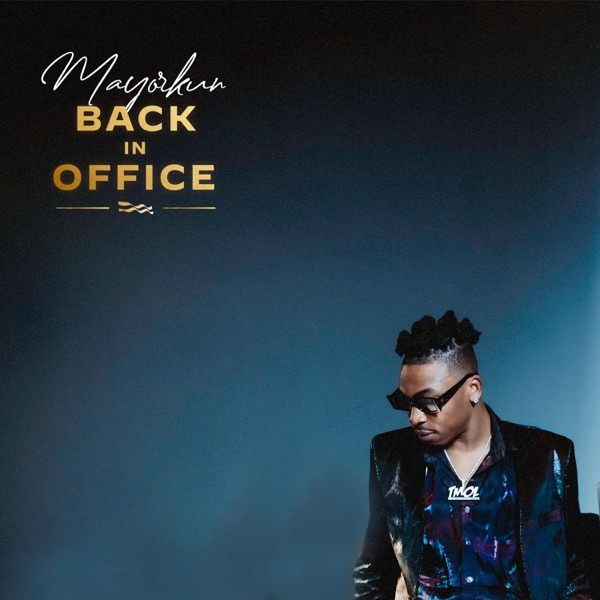 Mayorkun – Back In Office