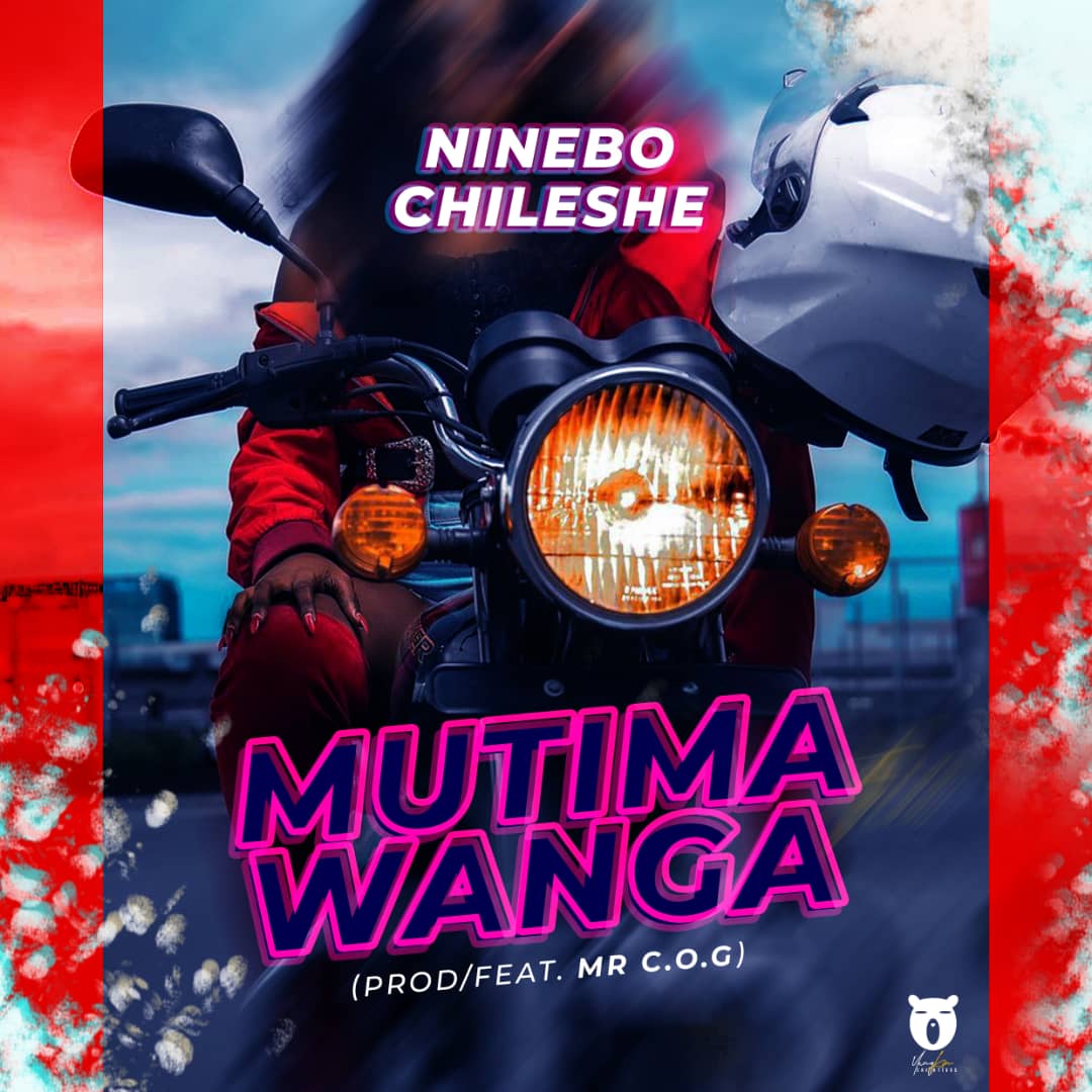 Ninebo Chileshe ft. Mr COG - Mutima Wanga