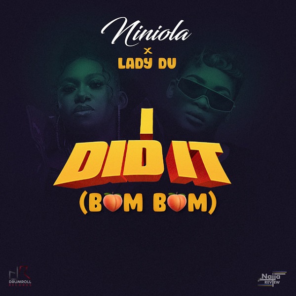 Niniola ft. Lady Du - I Did It (Bum Bum)
