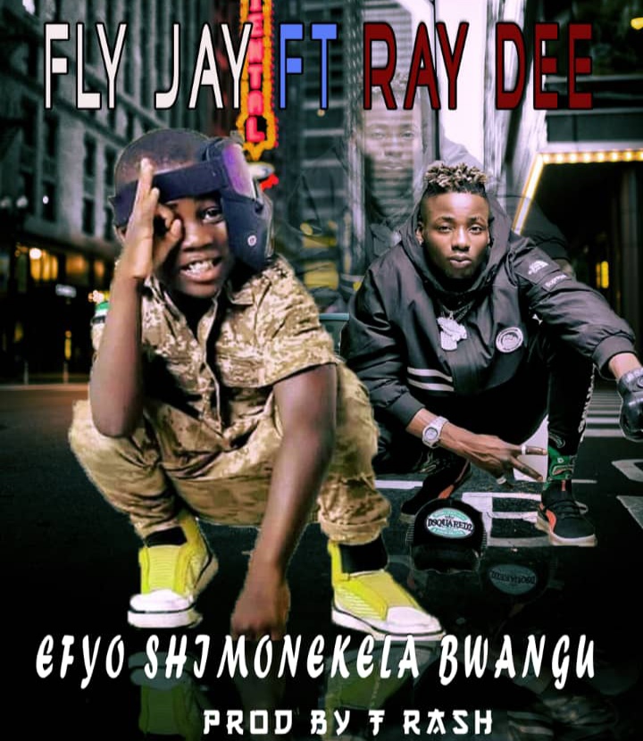 DOWNLOAD: Fly Jay ft. Ray Dee – Efyo Shimonekela Bwangu Mp3