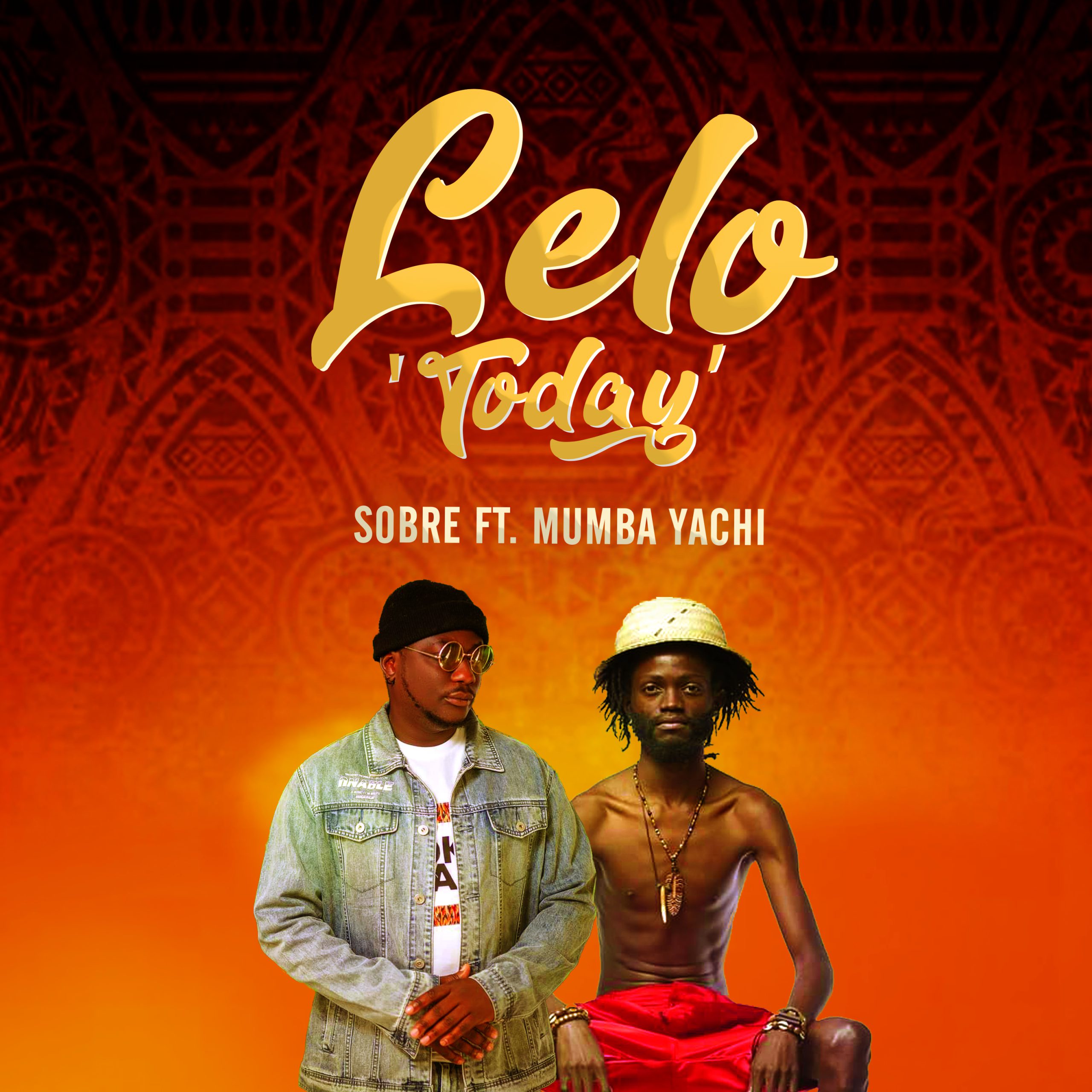 Sobre ft. Mumba Yachi - Lelo "Today" Mp3 Download