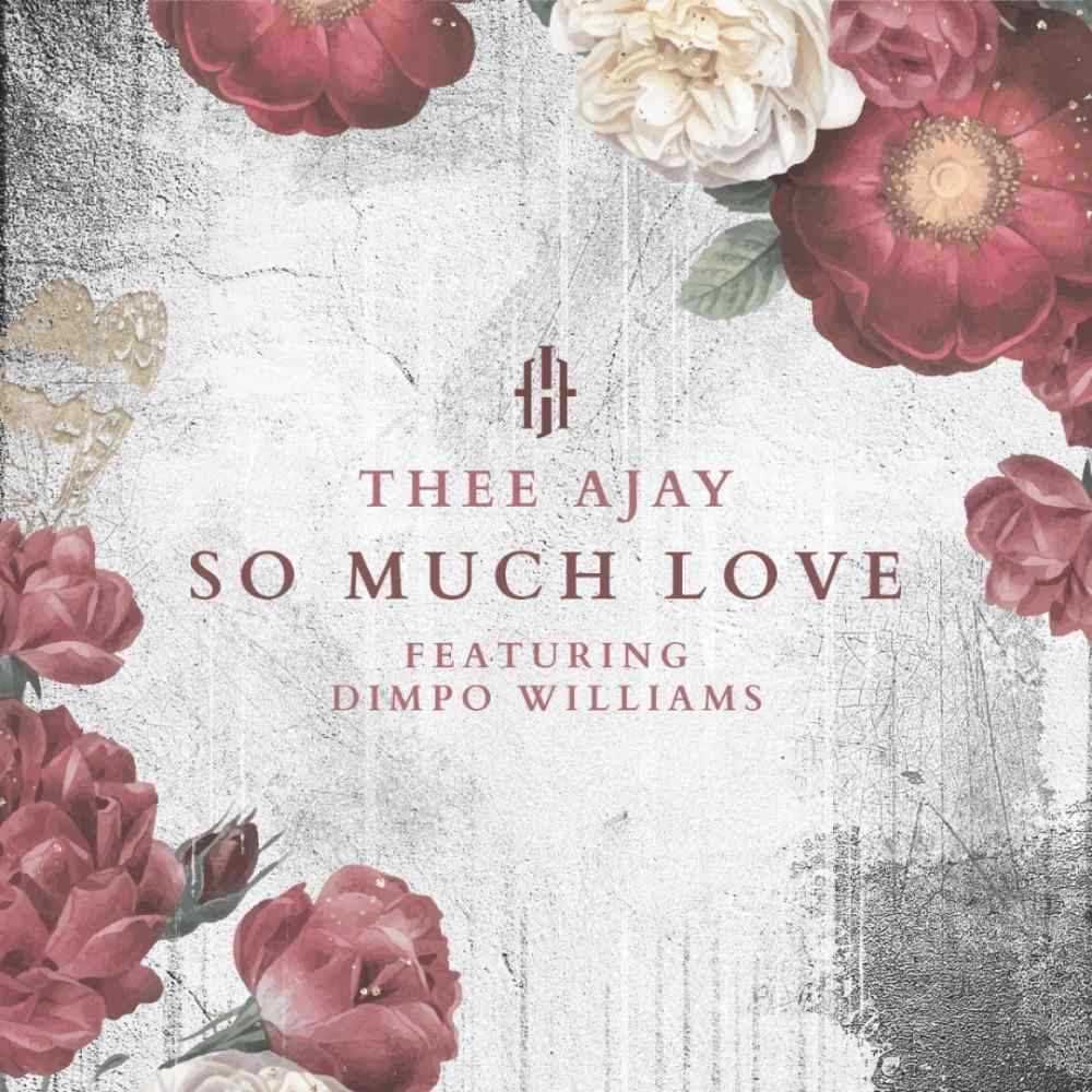 Thee Ajay ft. Dimpo Williams – So Much Love Mp3