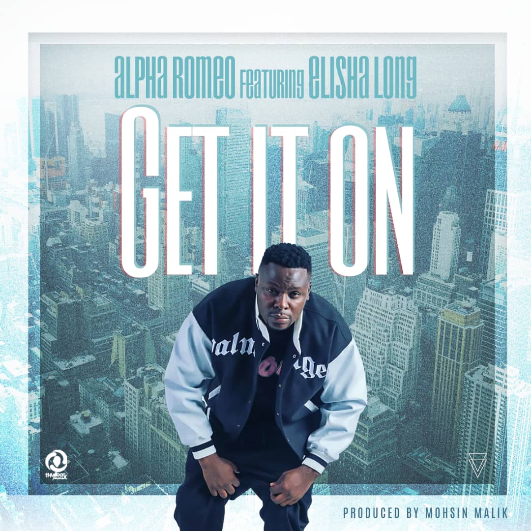 Alpha Romeo ft. Elisha Long – Get It On Mp3