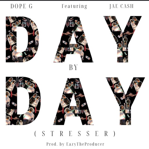 Dope G ft. Jae Cash - Day By Day (Stresser)