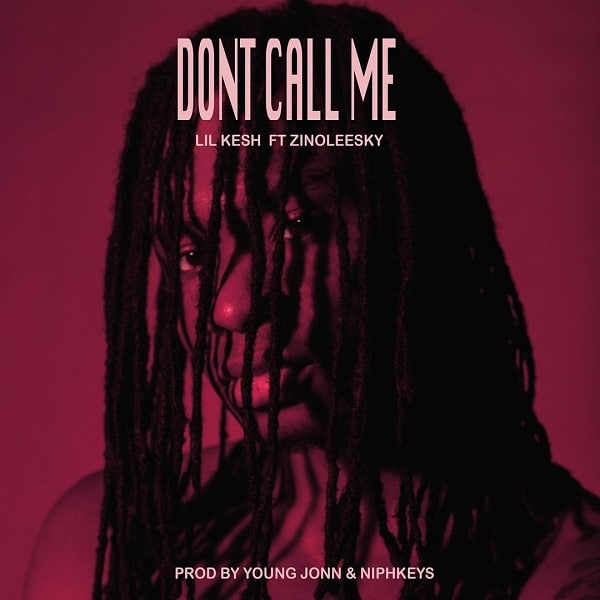 Lil Kesh ft. Zinoleesky - Don’t Call Me