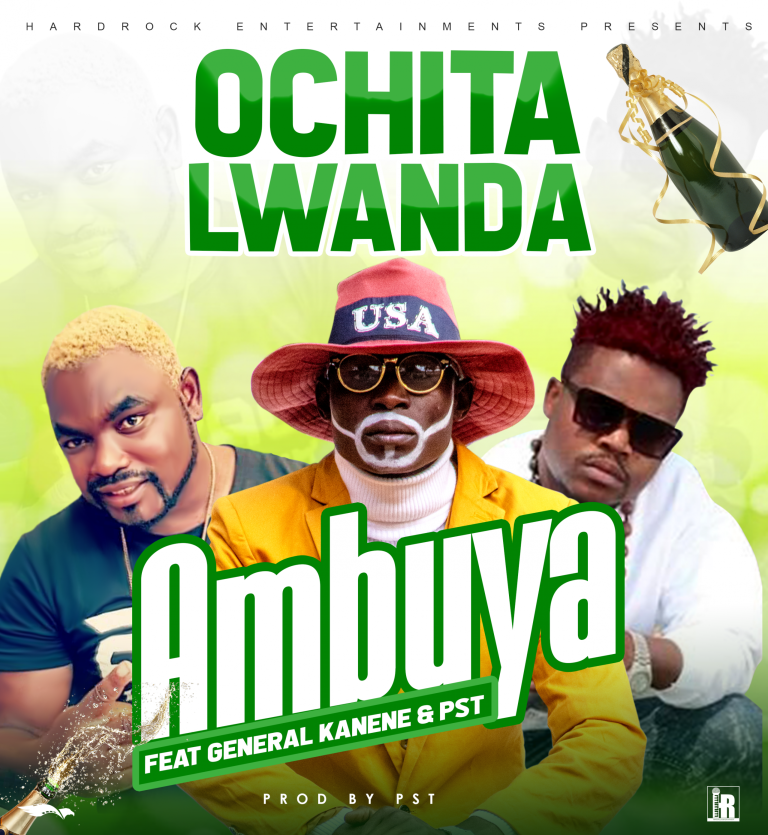 Ambuya ft. General Kanene & Pst - Ochita Lwanda