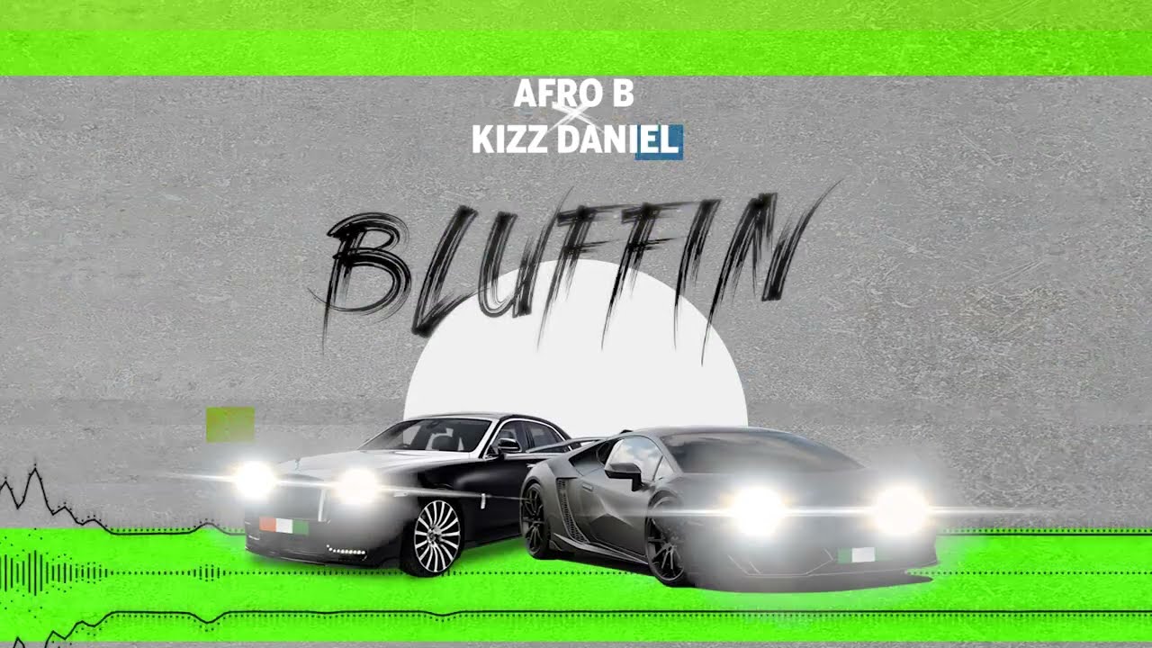Afro B ft. Kizz Daniel – ‘Bluffin’ Mp3