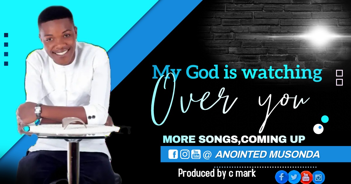 Anointed Musonda - My God Is Watching Over You