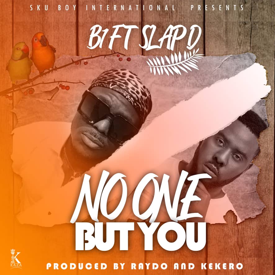 B1 ft. Slapdee & Daev – No One But You