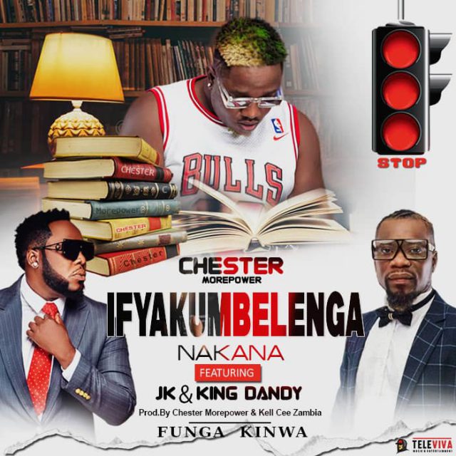 Chester ft. Jk & King Dandy – Ifyakumbelenga Nakana Mp3