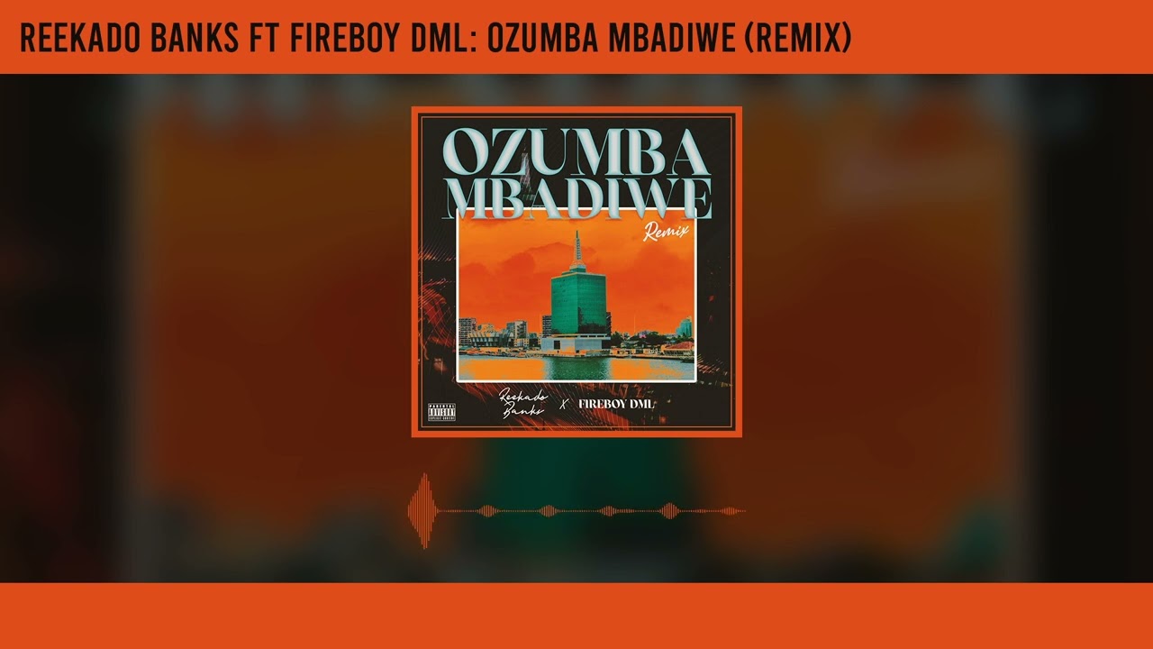 Reekado Banks ft. Fireboy DML- Ozumba Mbadiwe (Remix)