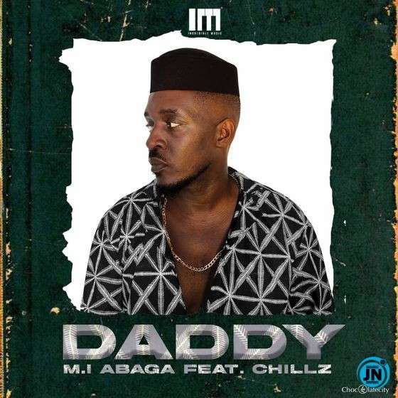 M.I Abaga - Daddy ft. Chillz Mp3