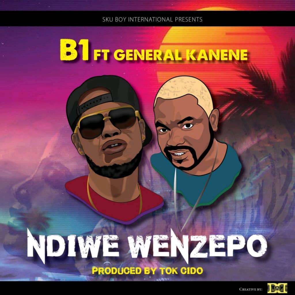B1 - Ndiwe Wenzepo ft. General Kanene