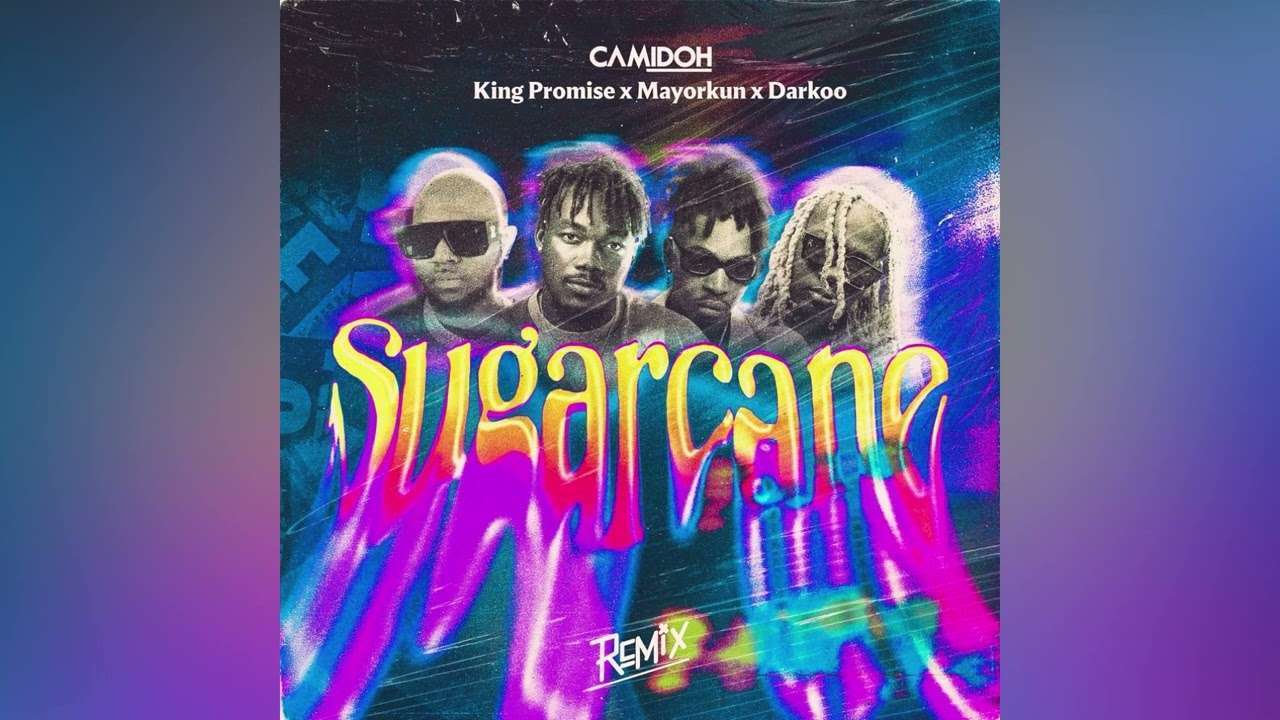 Camidoh - Sugarcane "Remix" ft. King Promise, Mayorkun & Darkoo