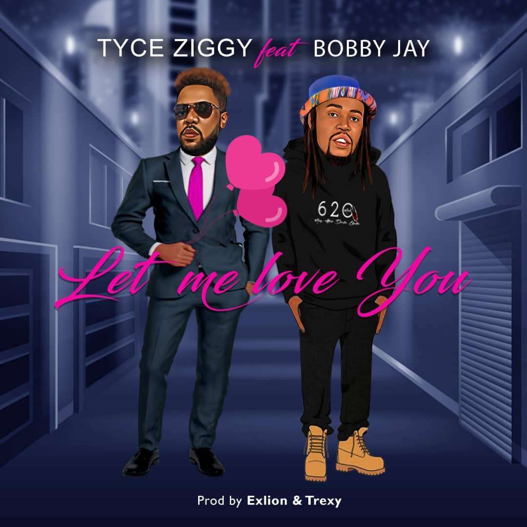 Tyce Ziggy – Let Me Love You ft. Bobby Jay
