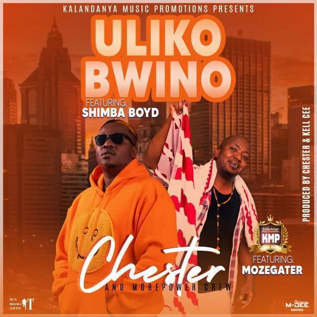 Chester Morepower – Uliko Bwino ft. Moszgeta & Shimba Boyd