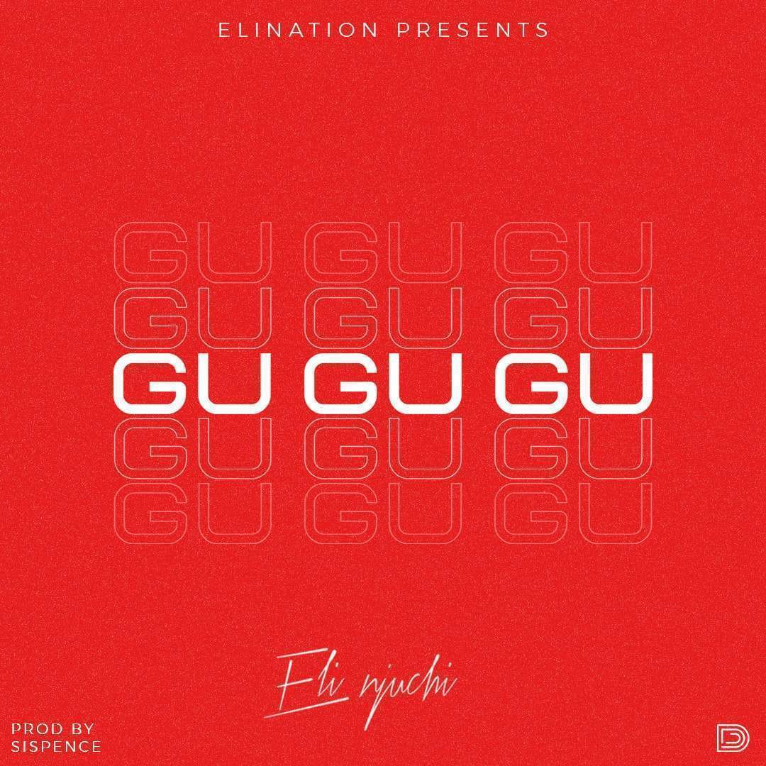 Eli Njuchi – Gu Gu Gu Mp3