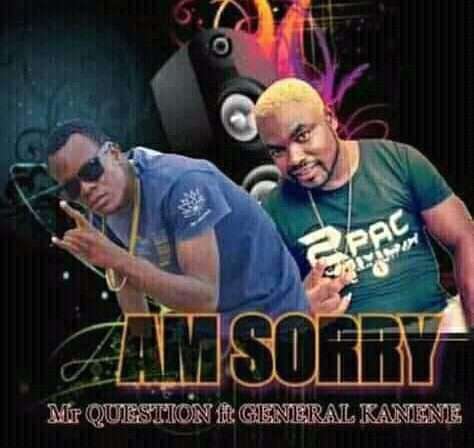 Mr Question - Am Sorry ft. General Kanene