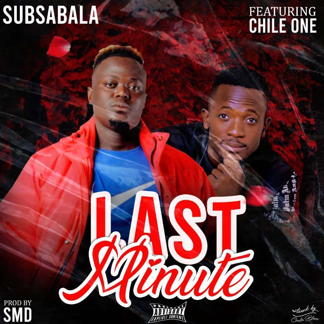 Sub Sabala - Last Minute ft. Chile One MrZambia Mp3
