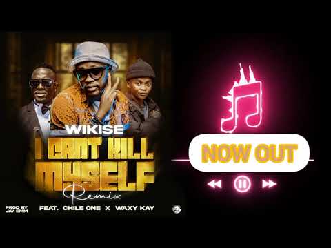 Wikise1992 ft. Waxy Kay & Chile One MrZambia - I Can't Kill My Self