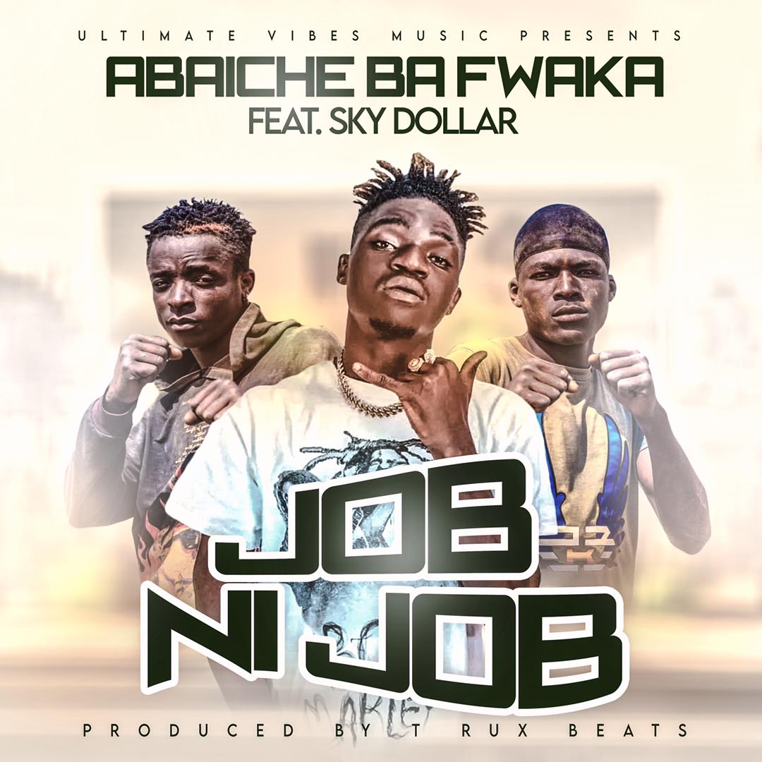 Abaiche Ba Fwaka ft. Sky Dollar – Job Ni Job