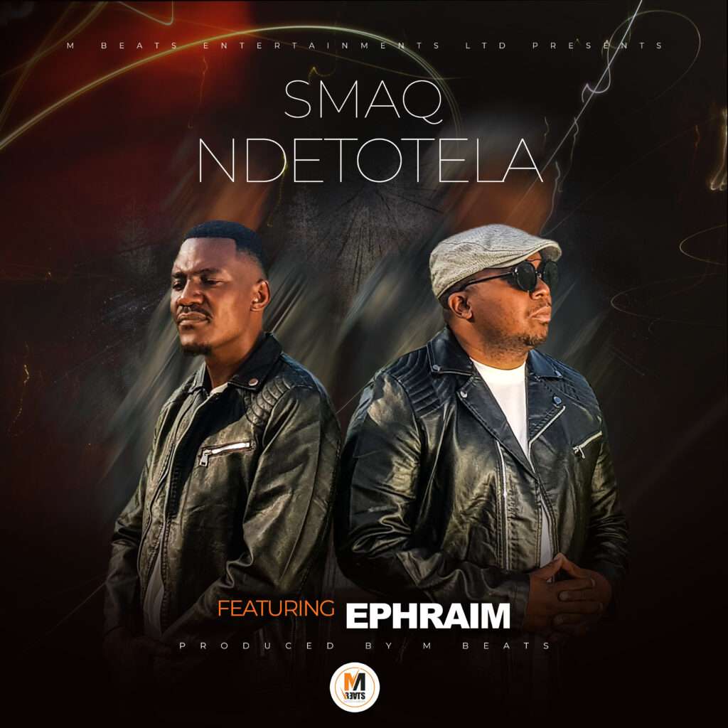 Smaq ft. Ephraim - Ndetotela (Official Music Video)