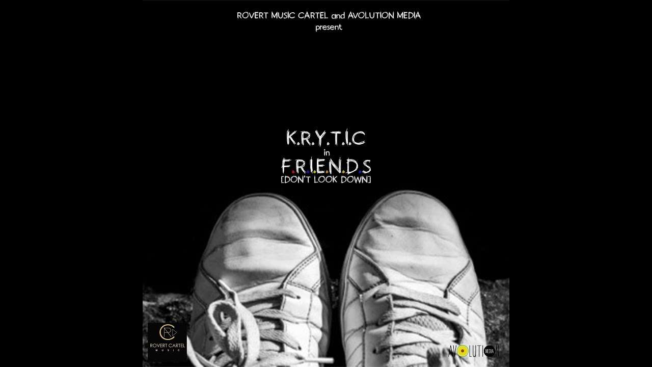 K.R.Y.T.I.C - F.R.I.E.N.D.S (Don't Look Down)