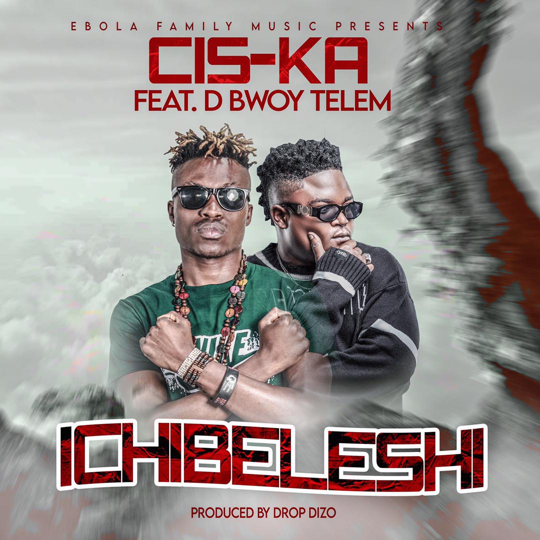 Cis-Ka ft. D-Bwoy Telem – Ichibeleshi