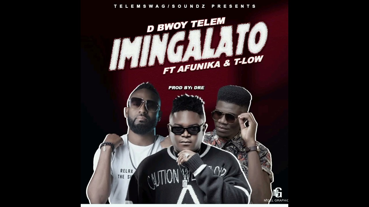 D Bwoy Telem ft. Afunika & T-Low - Imingalato