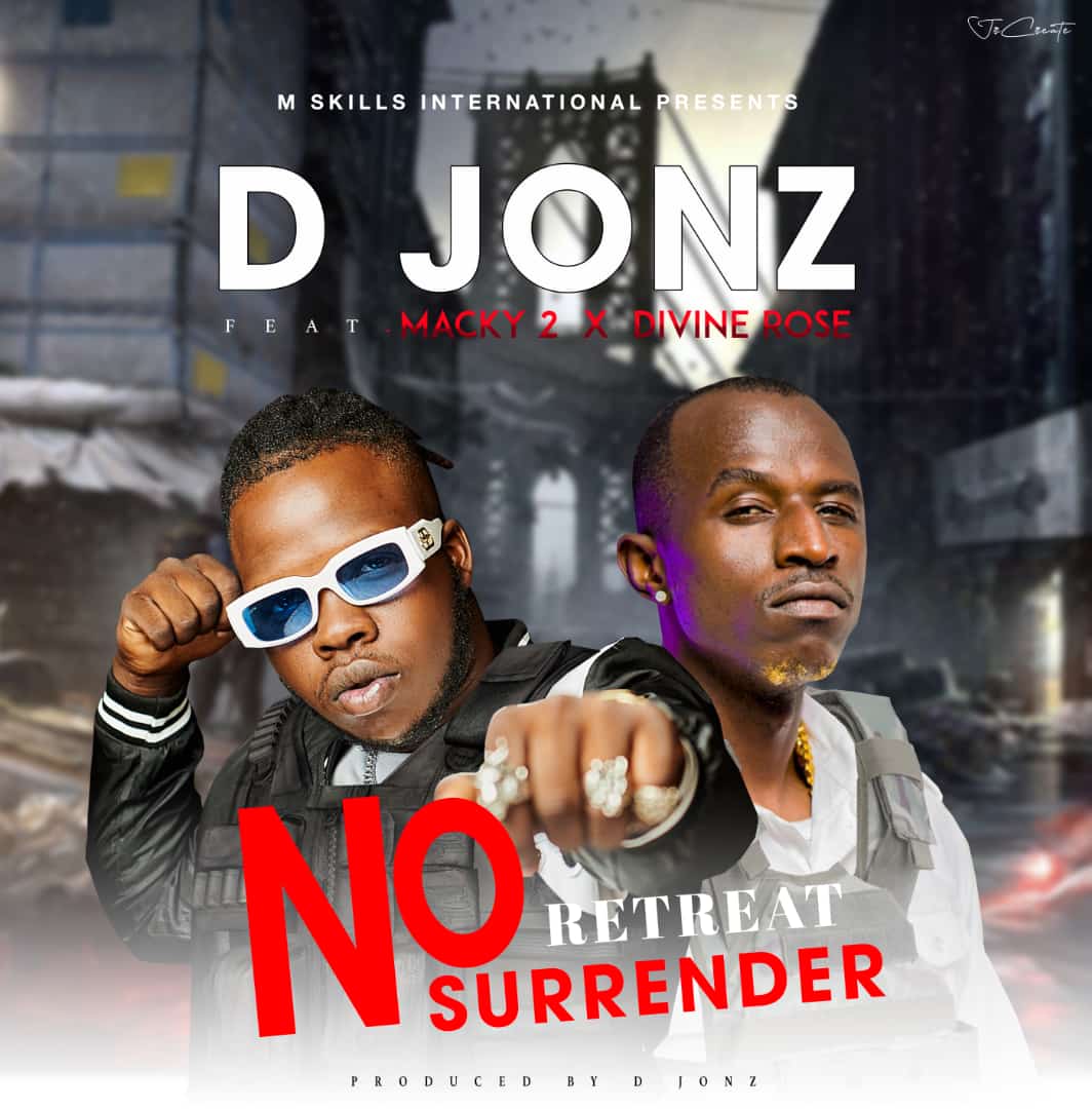 D Jonz ft. Macky 2 & Divine Rose -No Retreat No Surrender