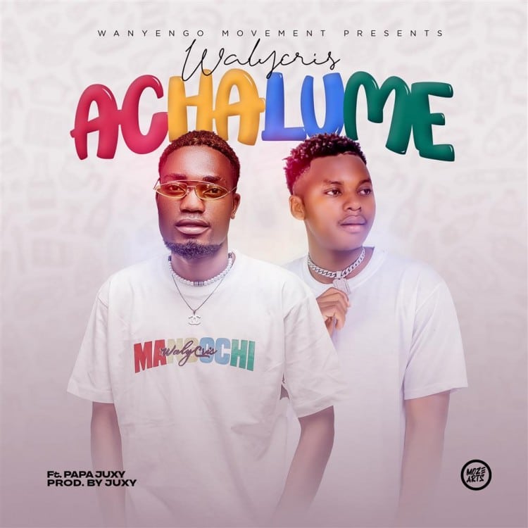 Walycris ft. Papah Juxy - Achalume Mp3 Download
