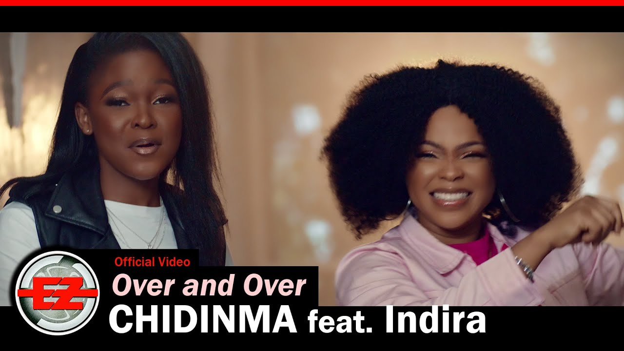 Chidinma ft. Indira - Over and Over (Official Video)