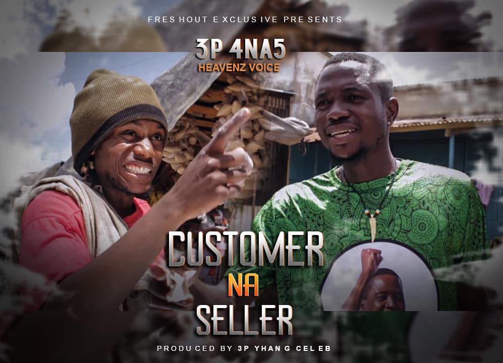 3P 4Na5 ft. Heavens Voice - Customer Na Seller Video