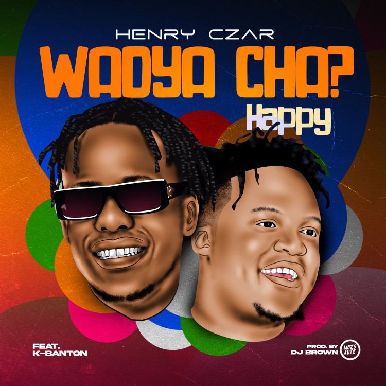 Henry Czar ft. K Banton - Wadya Cha? Happy