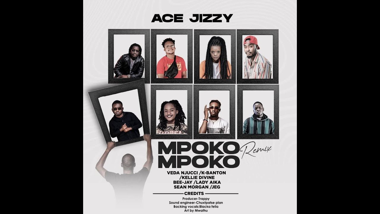 Ace Jizzy Ft. Veda Njuci K-Banton Kellie Divine Bee Jay Lady Aika & Sean Morgan - Mpoko Mpoko Remix Mp3