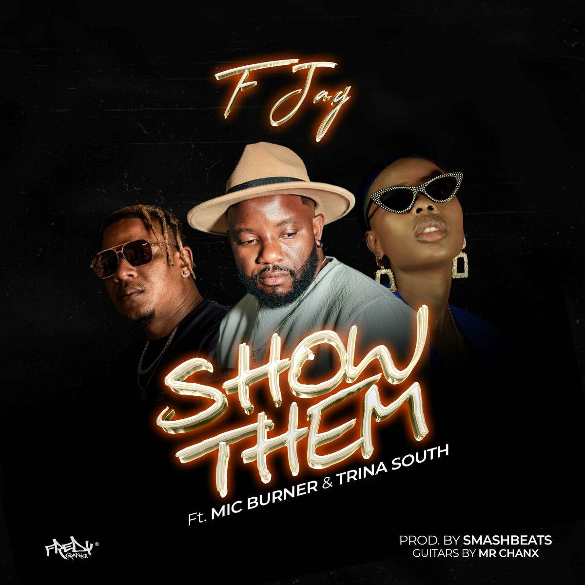 F Jay ft. Mic Burner & Trina South - Show Them