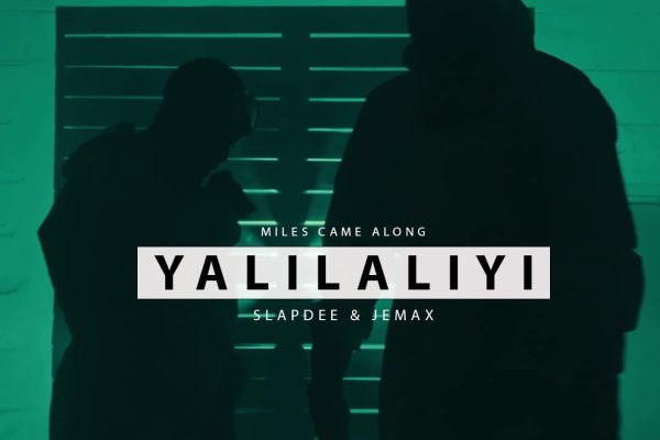 Miles Came Along Ft. Slapdee & Jemax – Yalilaliyi Mp3