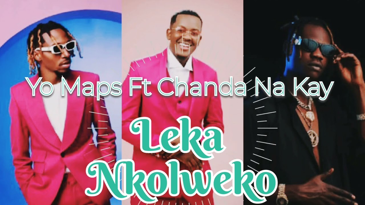 Yo Maps ft. Chanda Na Kay - Leka Nkolweko Mp3