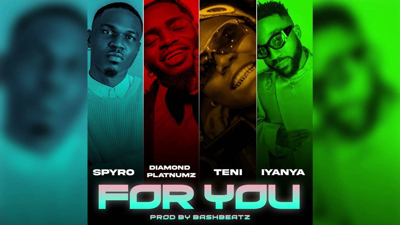 Spyro ft Diamond Platnumz, Teni & Iyanya - For You