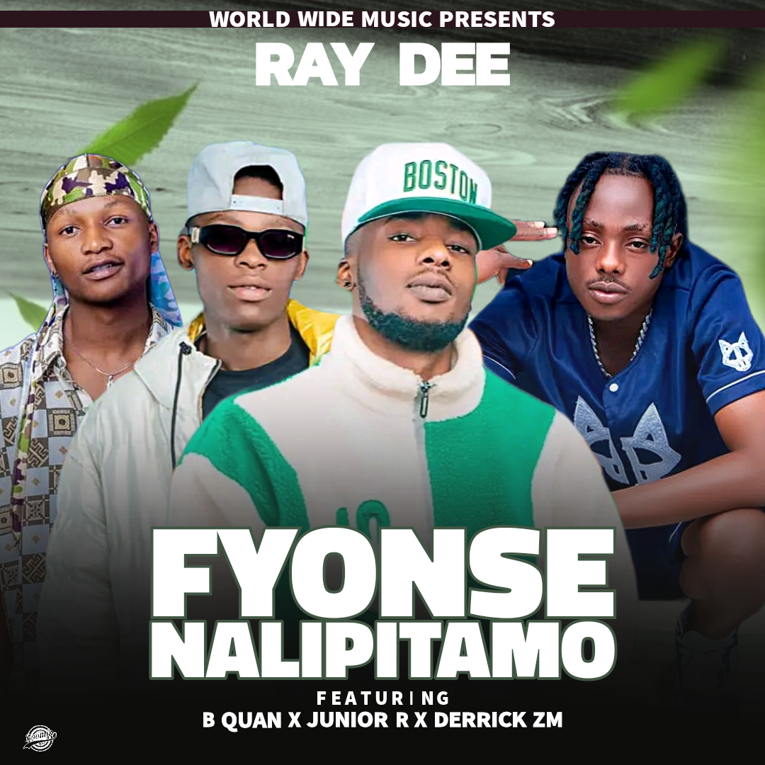 Ray Dee ft. B Quan, Junior R & Derrickel ZM – Fyonse Nalipitamo Mp3