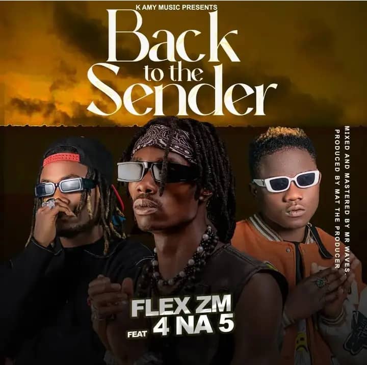 Flex Zm ft. 4 Na 5 - Back To The Sender Mp3